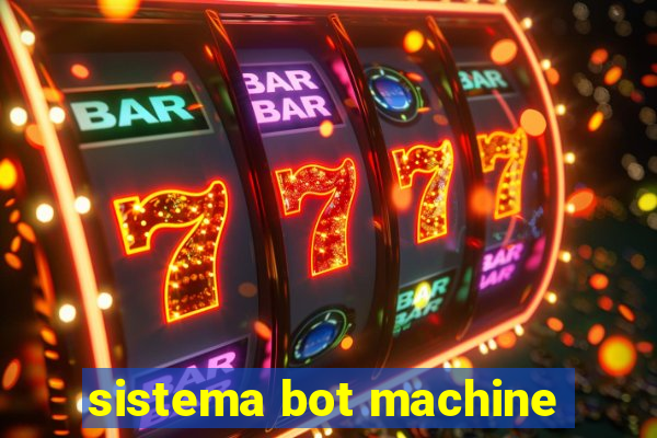 sistema bot machine